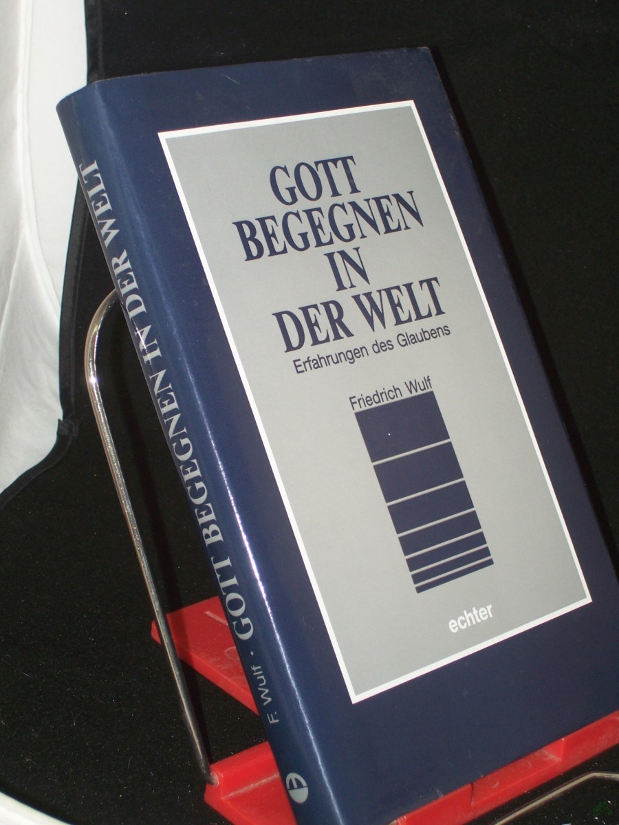 Artikelbild 1 des Artikels “Gott begegnen in der Welt : Erfahrungen d. Glaubens / Friedrich Wulf “