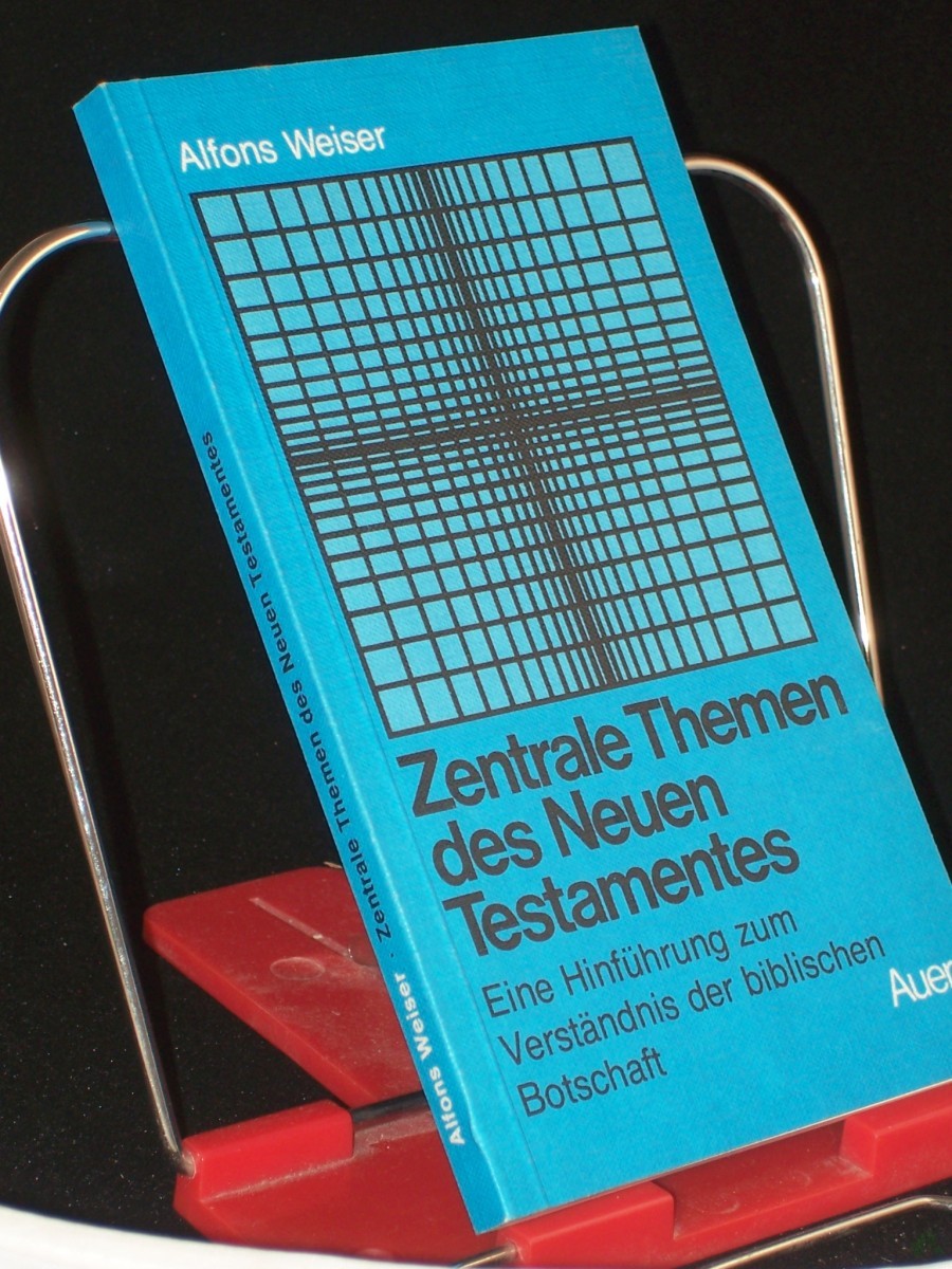Artikelbild 1 des Artikels “Zentrale Themen des Neuen Testamentes : e. Hinführung zum Verständnis d. bibl. Botschaft / Alfons Weiser “