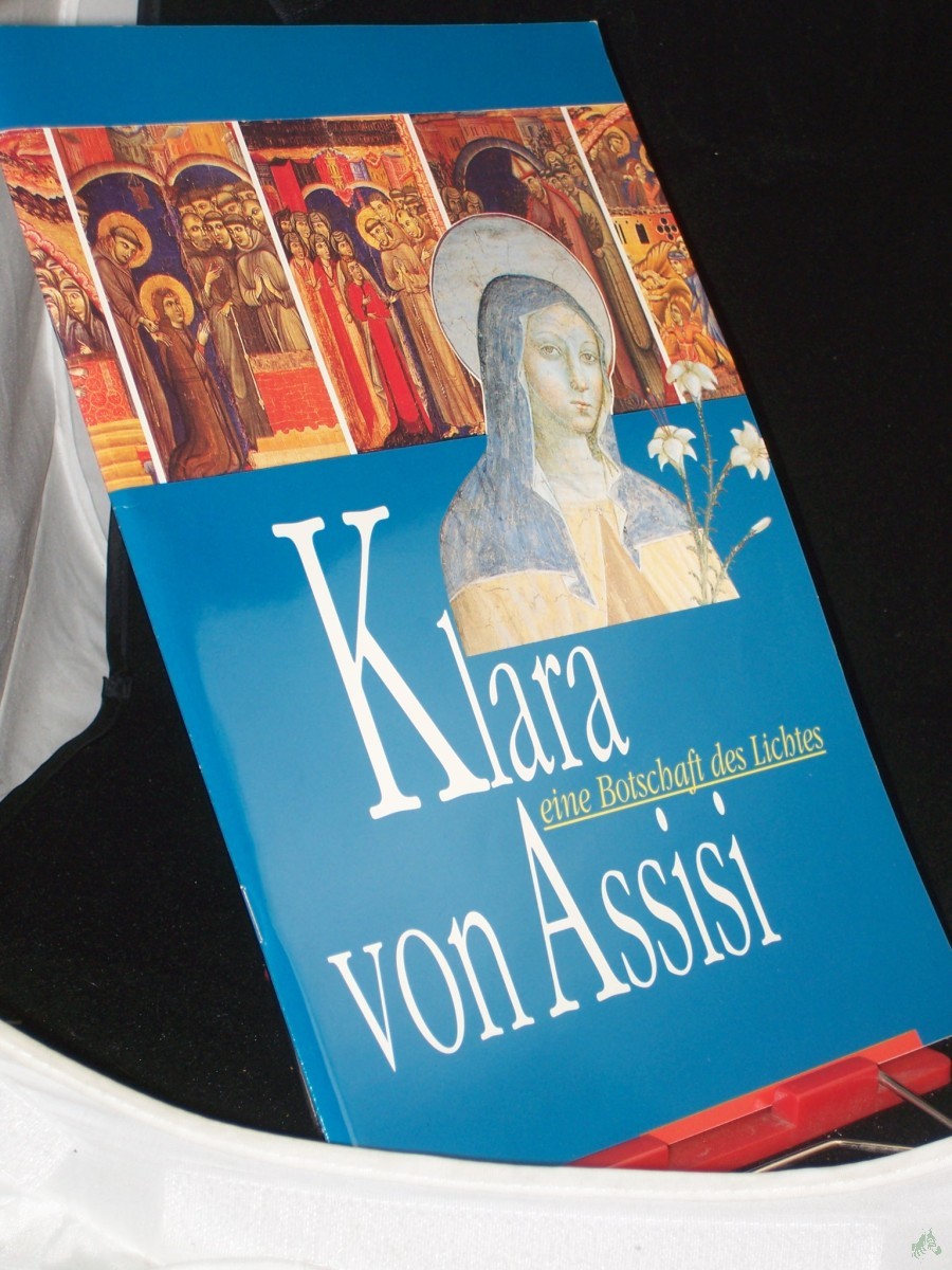 Product image 1 of the product “Klara von Assisi : eine Botschaft des Lichtes / Fotos: Wolf-Christian von der Mülbe ”