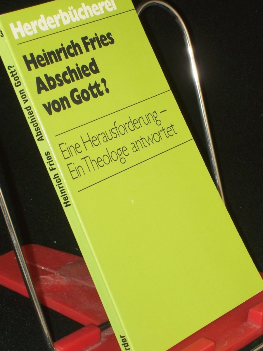 Product image 1 of the product “Abschied von Gott? : Eine Herausforderung; Versuch e. Antwort / Heinrich Fries ”