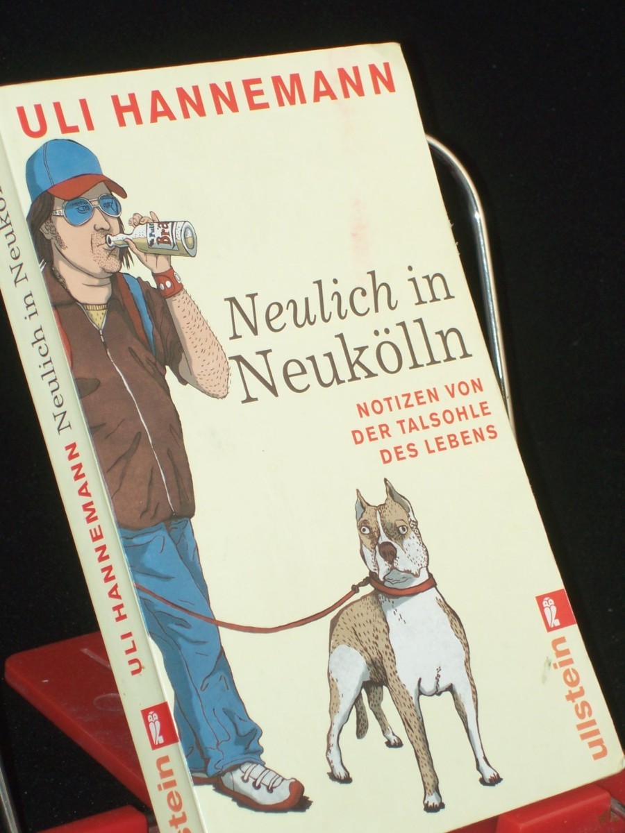 Artikelbild 1 des Artikels “Neulich in Neukölln : Notizen von der Talsohle des Lebens / Uli Hannemann “
