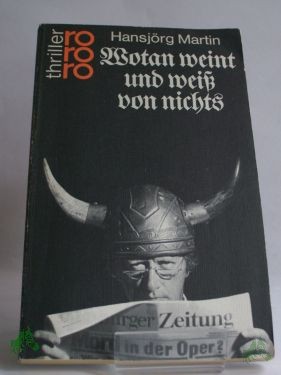 Artikelbild 1 des Artikels “Wotan weint und weiss von nichts : Kriminalroman / Hansjörg Martin “