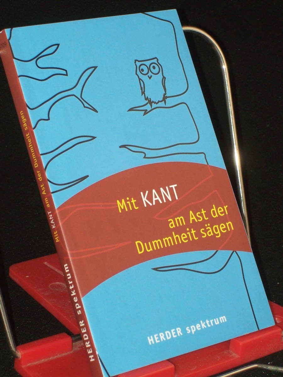 Product image 1 of the product “Mit Kant am Ast der Dummheit sägen / Immanuel Kant. Hrsg. von Hans-Joachim Neubauer ”