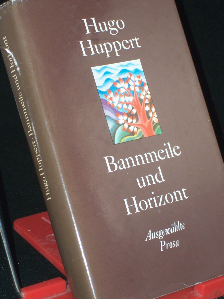 Product image 1 of the product “Huppert, Hugo: Bannmeile und Horizont : ausgew. Prosa. ”
