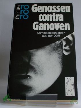 Artikelbild 1 des Artikels “Genossen contra Ganoven : Kriminalgeschichten aus d. DDR / zsgest. u. eingel. von Richard K. Flesch “