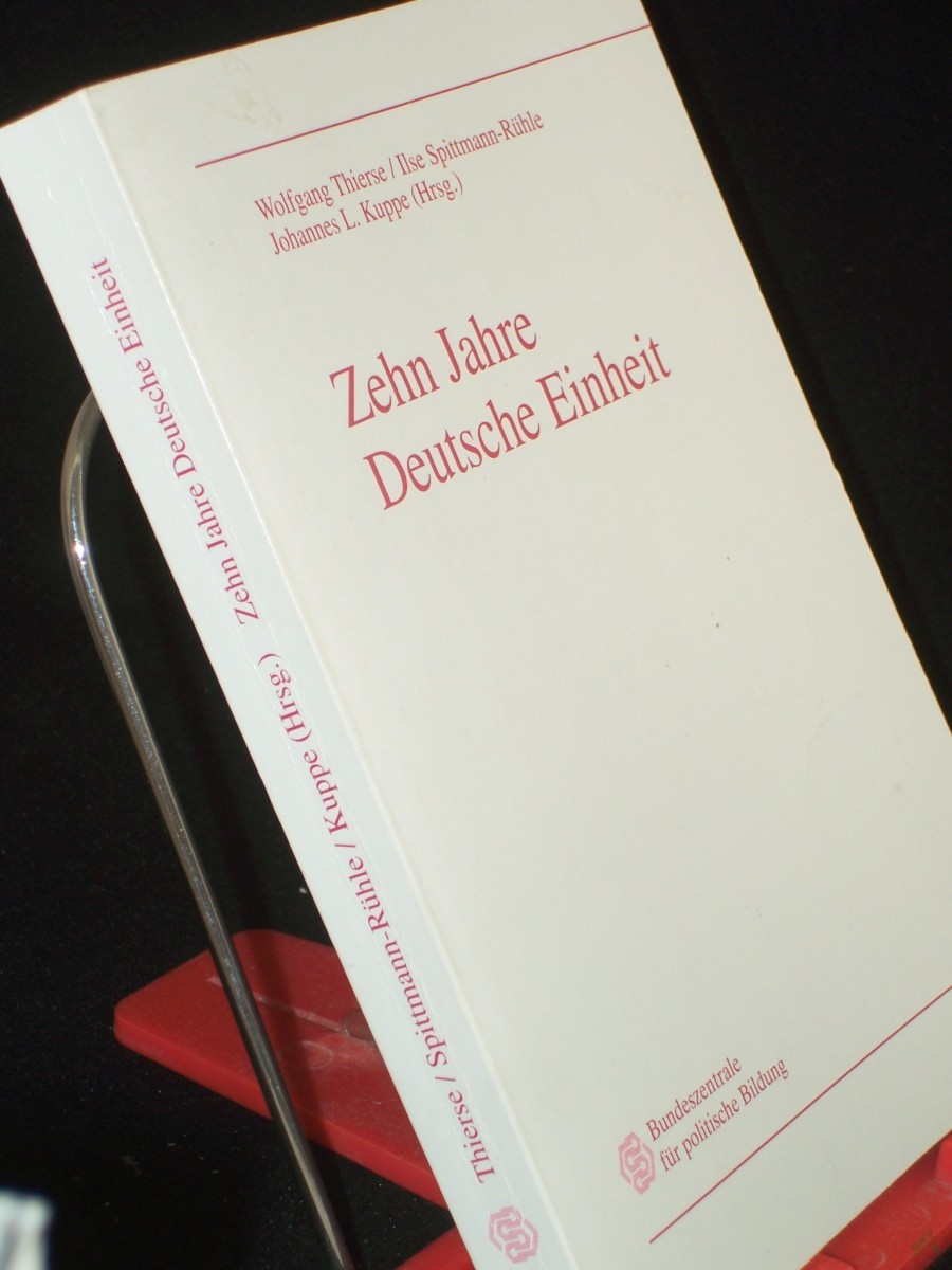 Product image 1 of the product “Zehn Jahre deutsche Einheit : eine Bilanz / Bundeszentrale für Politische Bildung. Wolfgang Thierse... (Hrsg.) ”