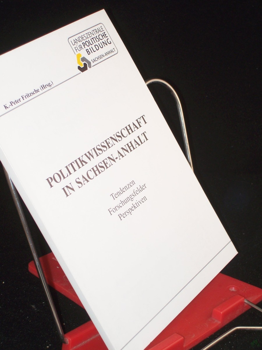 Product image 1 of the product “Politikwissenschaft in Sachsen-Anhalt : Tendenzen, Forschungsfelder, Perspektiven / Landeszentrale für Politische Bildung des Landes Sachsen-Anhalt. K.-Peter Fritzsche (Hrsg.) ”