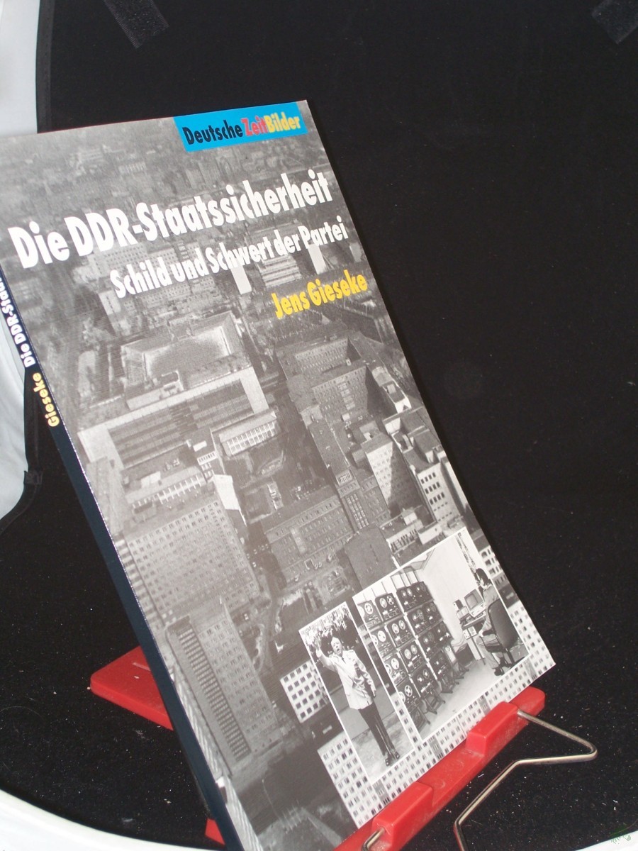 Artikelbild 1 des Artikels “Die DDR-Staatssicherheit : Schild und Schwert der Partei / Bundeszentrale für Politische Bildung. Jens Gieseke unter Mitarb. von Doris Hubert “