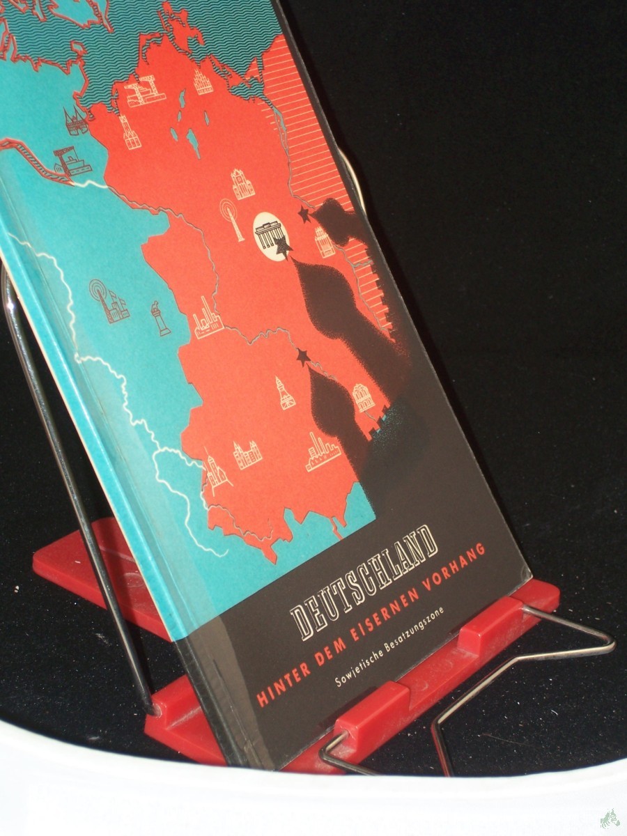 Product image 1 of the product “Deutschland hinter dem eisernen Vorhang : Sowjetische Besatzungszone / Hrsg.: Karl Hermann Böhmer ”