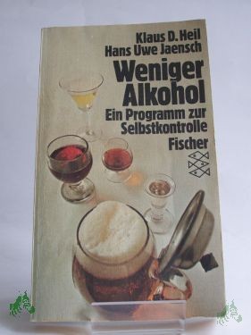 Artikelbild 1 des Artikels “Weniger Alkohol : e. Programm zur Selbstkontrolle / Klaus D. Heil ; Hans Uwe Jaensch “