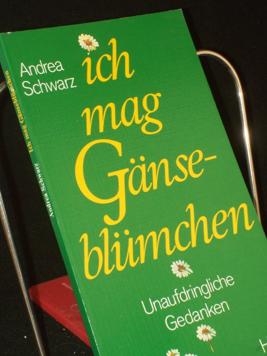 Artikelbild 1 des Artikels “Ich mag Gänseblümchen : unaufdringliche Gedanken / Andrea Schwarz “