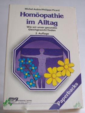 Product image 1 of the product “Homöopathie im Alltag : wie wir unser gesundes Gleichgewicht finden / Michel Aubin ; Philippe Picard ”