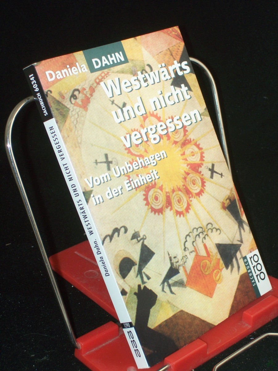 Artikelbild 1 des Artikels “Westwärts und nicht vergessen : vom Unbehagen in der Einheit / Daniela Dahn “