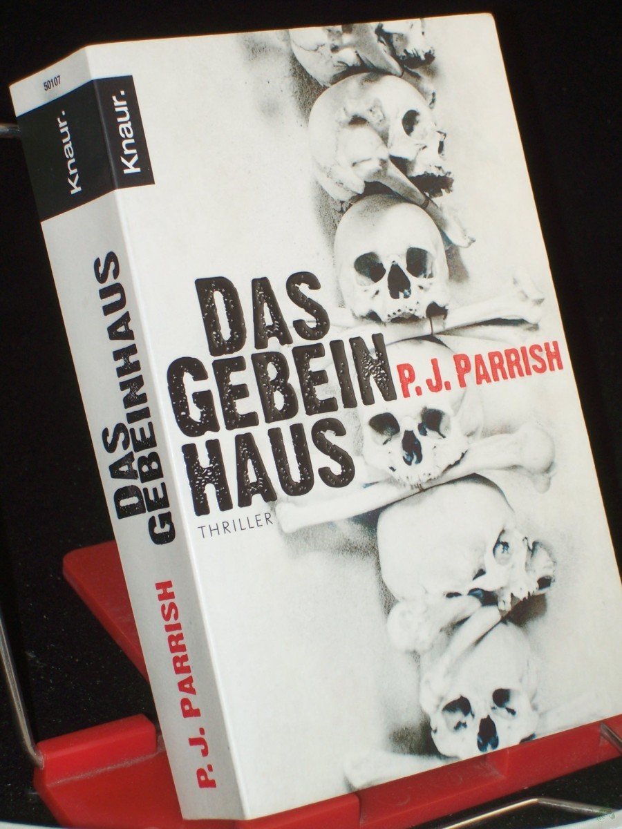 Product image 1 of the product “Das Gebeinhaus : Thriller / P. J. Parrish. Aus dem Amerikan. von Charlotte Breuer und Norbert Möllemann ”