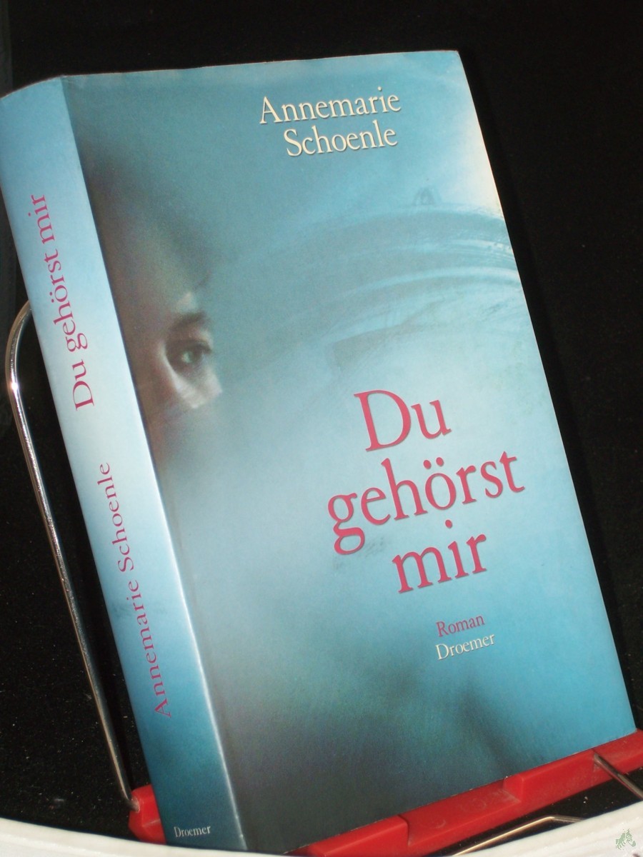 Product image 1 of the product “Du gehörst mir : Roman / Annemarie Schoenle ”