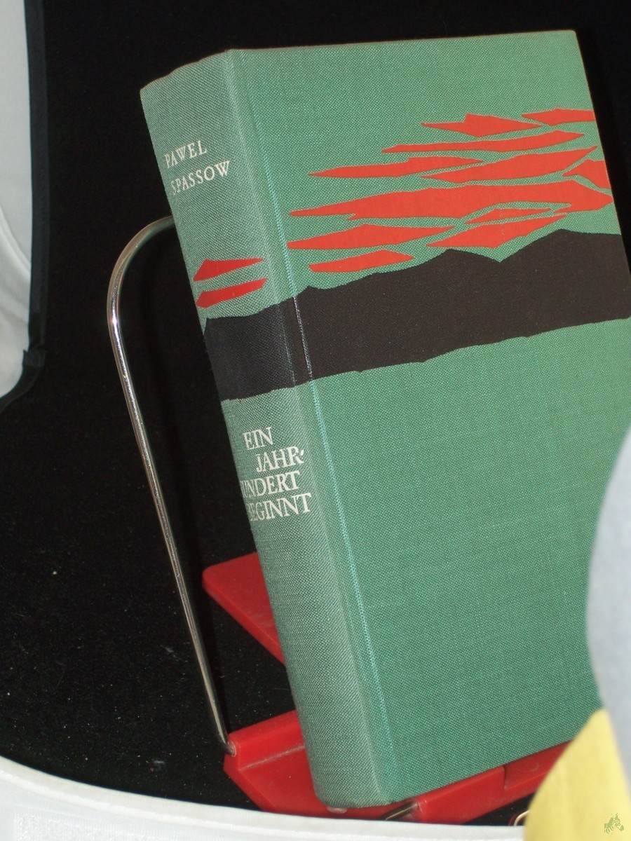 Product image 1 of the product “Ein Jahrhundert beginnt / Pawel Spassow. Aus d. Bulgar. übers. von Hartmut Herboth ”