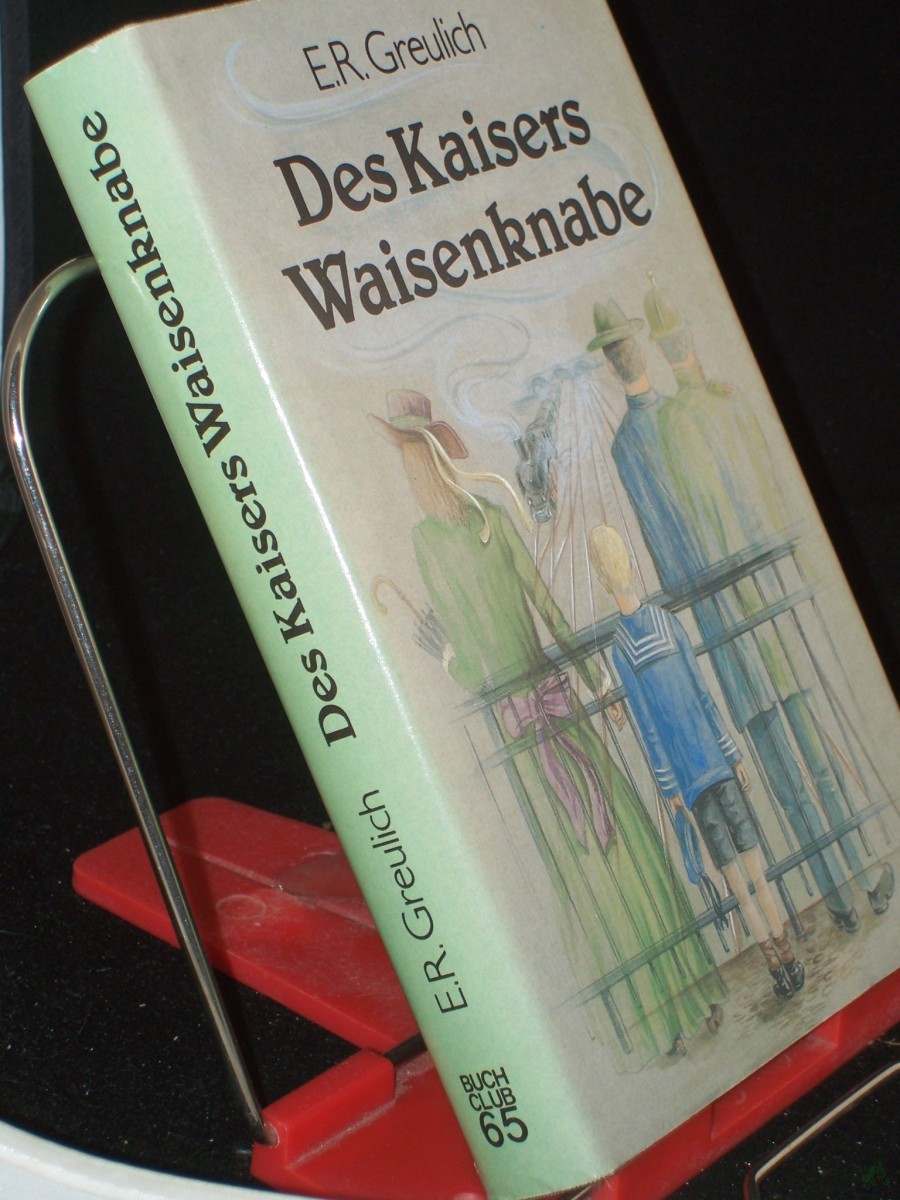 Artikelbild 1 des Artikels “Des Kaisers Waisenknabe : Roman / E. R. Greulich “