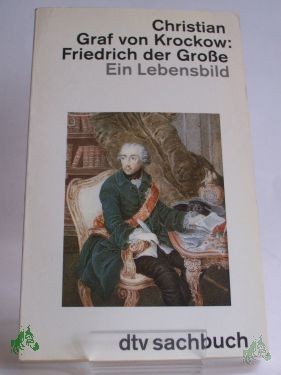 Product image 1 of the product “Friedrich der Grosse : ein Lebensbild / Christian Graf von Krockow ”