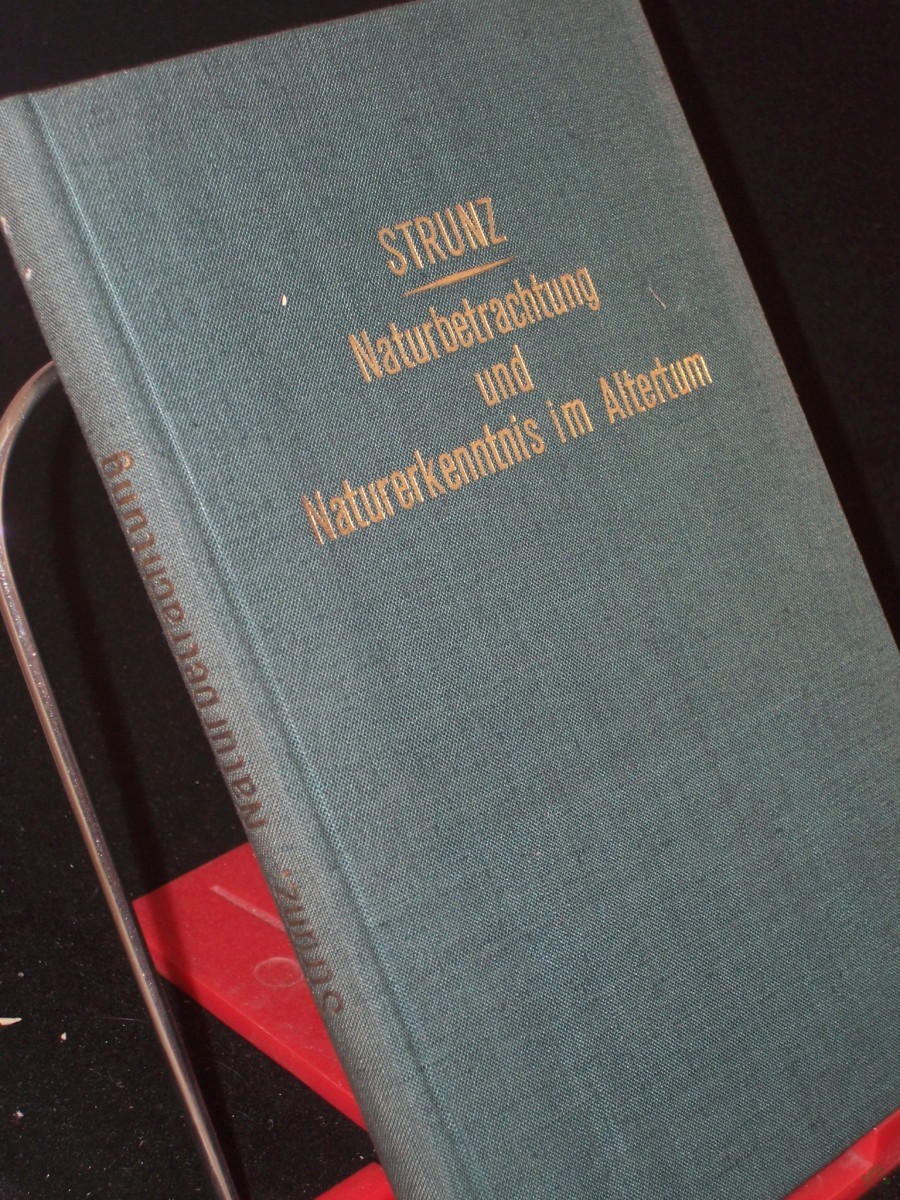 Product image 1 of the product “Naturbetrachtung und Naturerkenntnis im Altertum : eine Entwickelungsgeschichte d. antiken Naturwiss. / von Franz Strunz ”