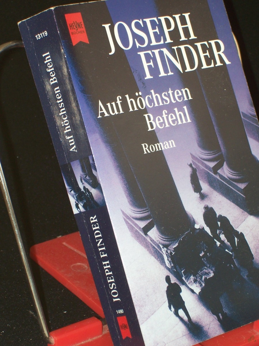 Product image 1 of the product “Auf höchsten Befehl : Roman / Joseph Finder. Aus dem Amerikan. von Karin Dufner ”