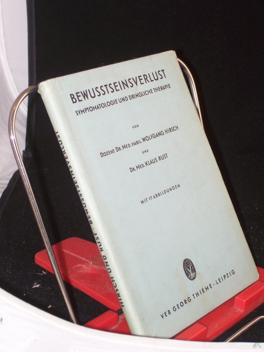 Artikelbild 1 des Artikels “Bewusstseinsverlust : Symptomatologie u. dringliche Therapie ; Vademecum f. prakt. Ärzte u. Stud. d. Medizin / Wolfgang Hirsch ; Klaus Rust “