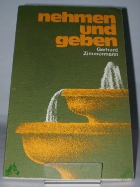 Artikelbild 1 des Artikels “Nehmen und Geben : e. Gruss z. Geburtstag / Gerhard Zimmermann “
