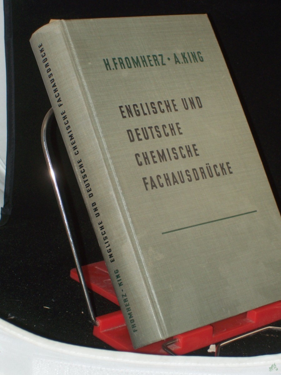 Product image 1 of the product “Englische und deutsche chemische Fachausdrücke : Ein Leitfaden d. Chemie in engl. u. dt. Sprache / Hans Fromherz ; Alexander King ”