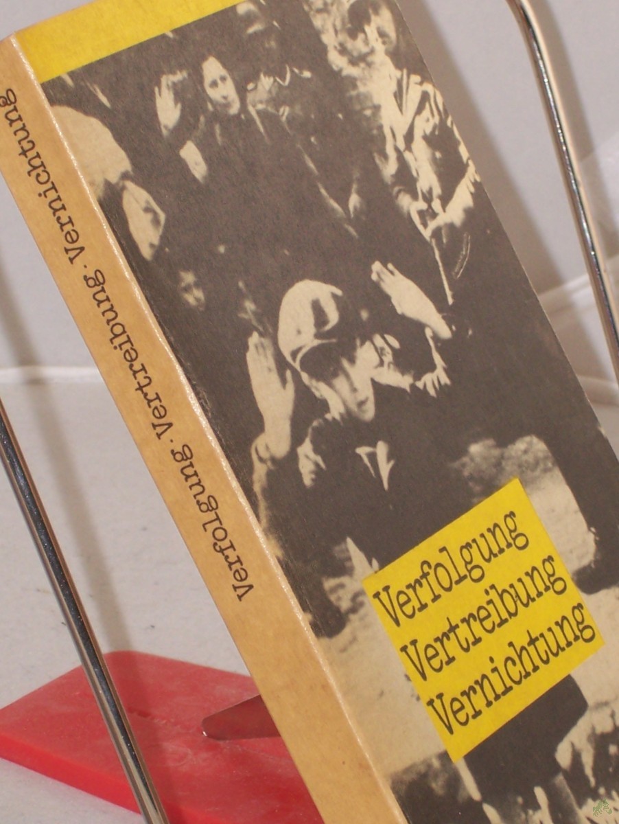 Product image 1 of the product “Verfolgung, Vertreibung, Vernichtung : Dokumente d. faschist. Antisemitismus 1933 bis 1942 / hrsg. von Kurt Pätzold ”