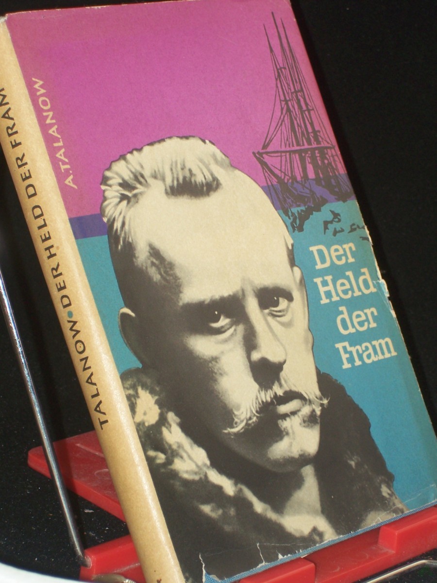 Artikelbild 1 des Artikels “Der Held der Fram : Fridtjof Nansen, Forscher u. Humanist / A. Talanow. Aus d. Russ. übers. u. bearb. von Herbert Wotte “