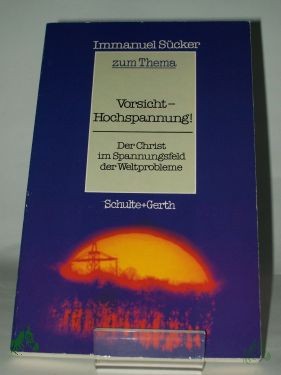 Product image 1 of the product “Vorsicht - Hochspannung! : Der Christ im Spannungsfeld d. Weltprobleme / Immanuel Sücker ”