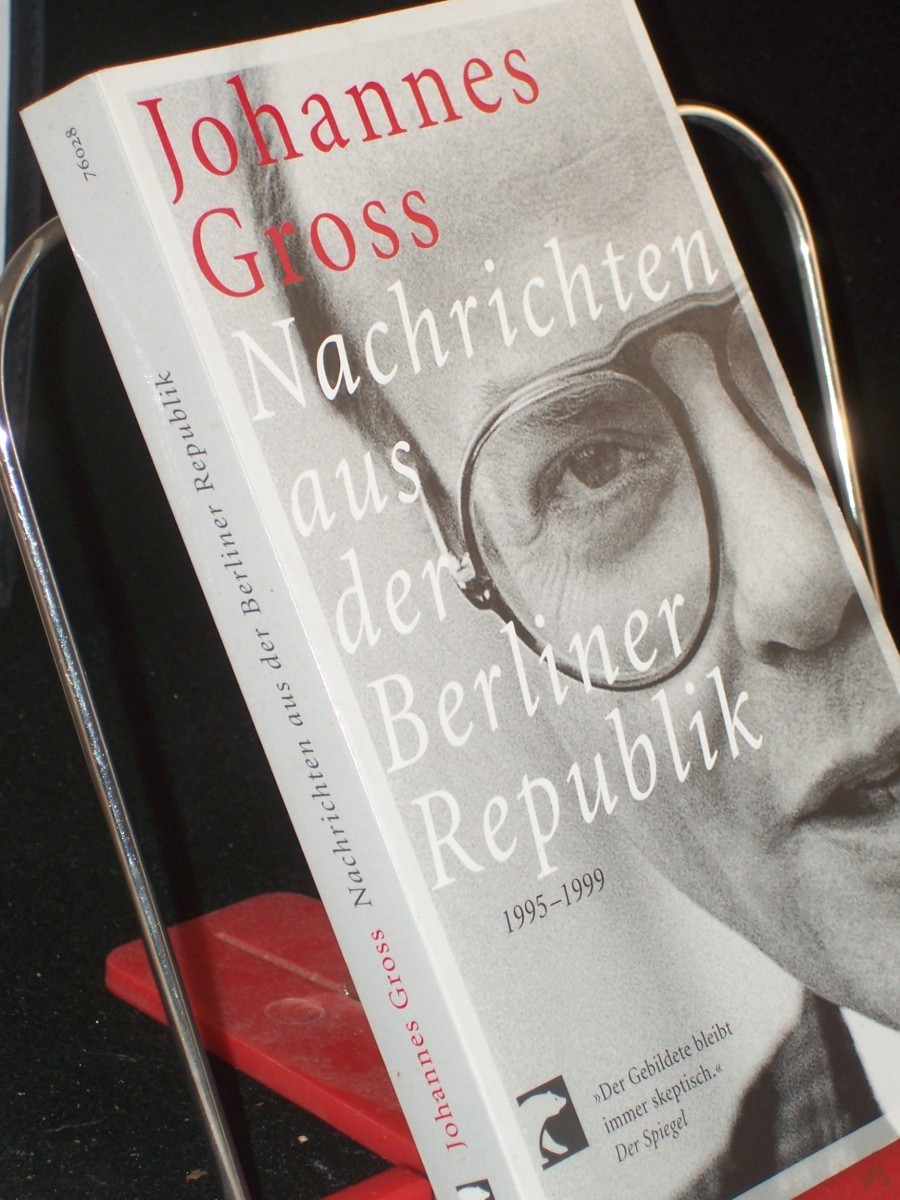 Product image 1 of the product “Nachrichten aus der Berliner Republik : 1995 - 1999 / Johannes Gross ”