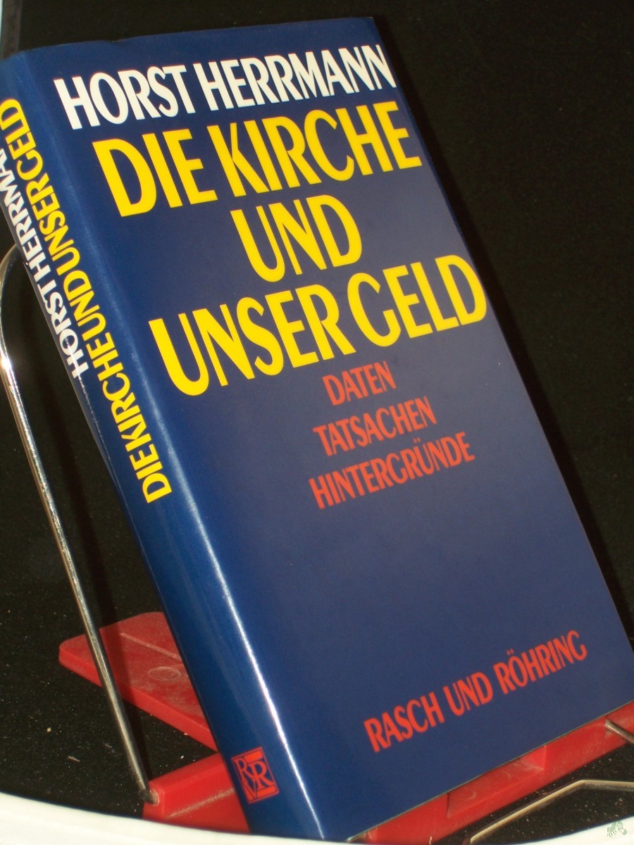 Product image 1 of the product “Die Kirche und unser Geld : Daten, Tatsachen, Hintergründe / Horst Herrmann ”