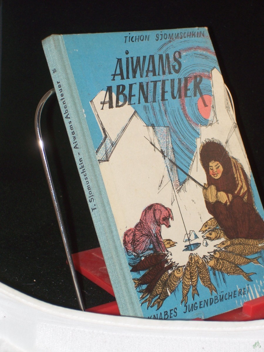 Artikelbild 1 des Artikels “Aiwams Abenteuer : Ein Erlebnis im Eismeer / Tichon Sjomuschkin. Aus d. Russ. übers. von Margarete Spady. Illustrationen von Horst Hausotte “