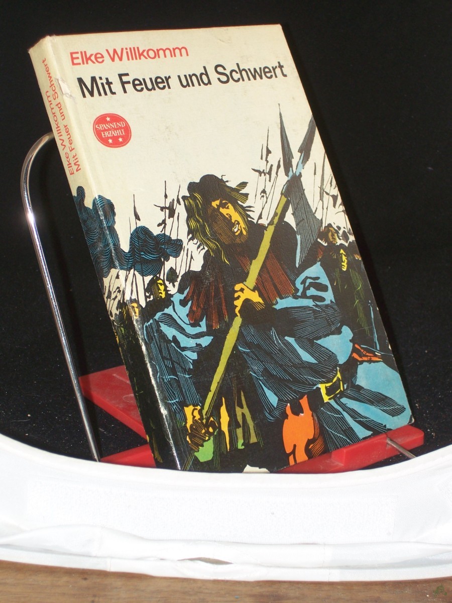 Artikelbild 1 des Artikels “Mit Feuer und Schwert : Erzählung aus d. Zeit d. Hussitenbewegung / Elke Willkomm “