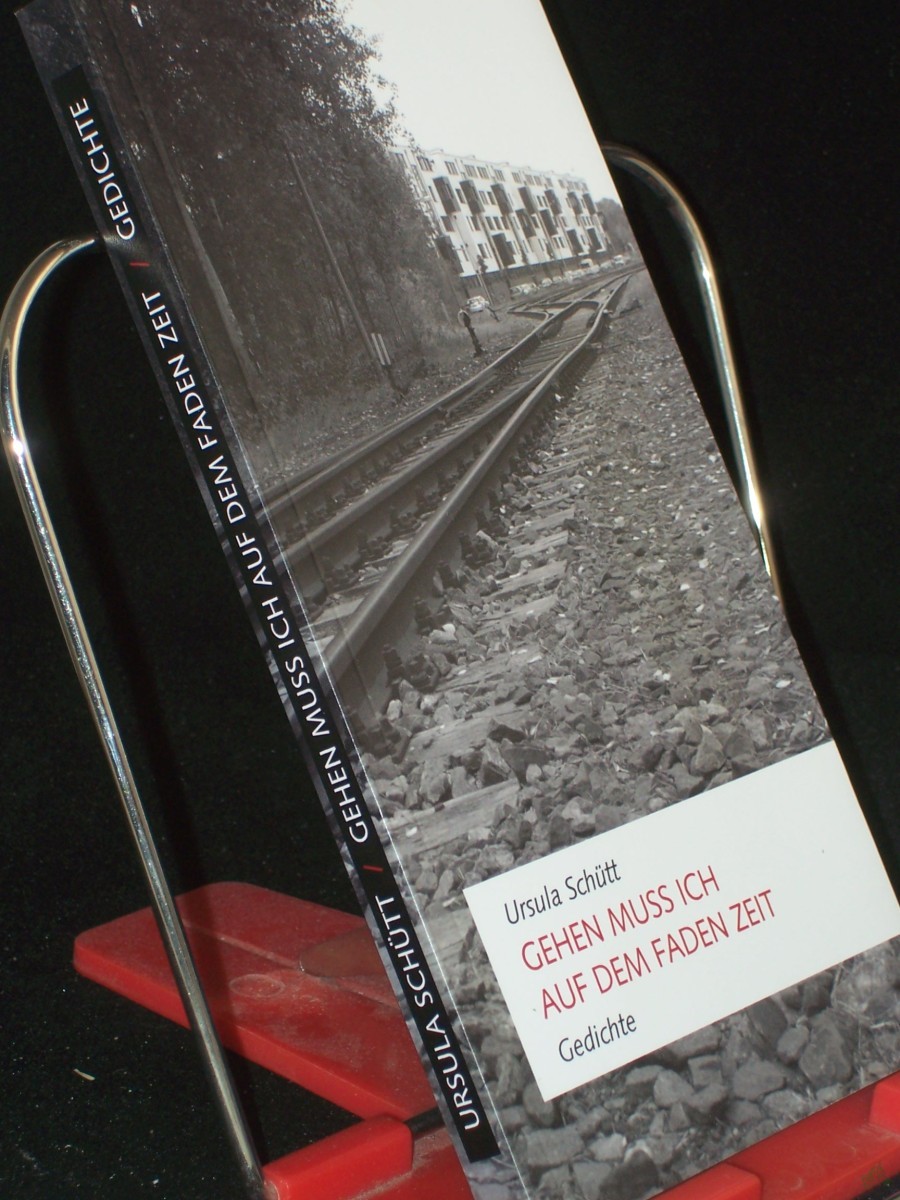 Artikelbild 1 des Artikels “Gehen muss ich auf dem Faden Zeit : Gedichte / Ursula Schütt “