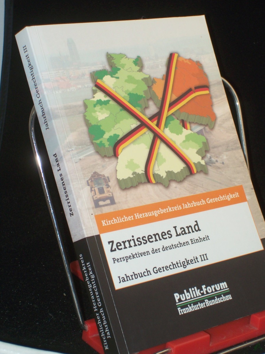 Product image 1 of the product “Zerrissenes Land : Perspektiven der deutschen Einheit / Kirchlicher Herausgeberkreis Jahrbuch Gerechtigkeit. Hrsg. Akademisches Zentrum Rabanus Maurus, Haus am Dom, Bistum Limburg... ”
