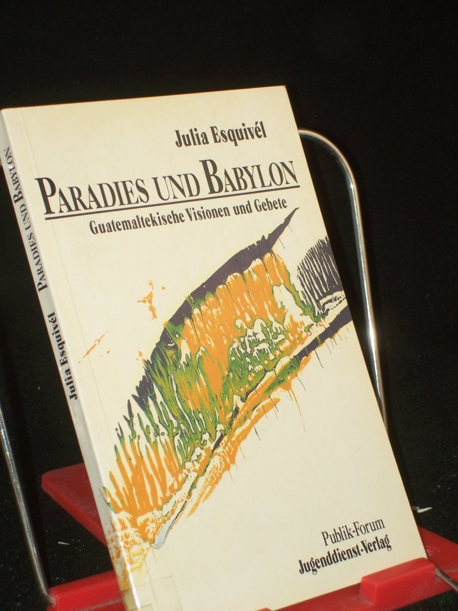 Artikelbild 1 des Artikels “Paradies und Babylon : guatemaltek. Visionen u. Gebete / Julia Esquivél. Hrsg. u. übers. von Marion Lahusen-Matthäus “