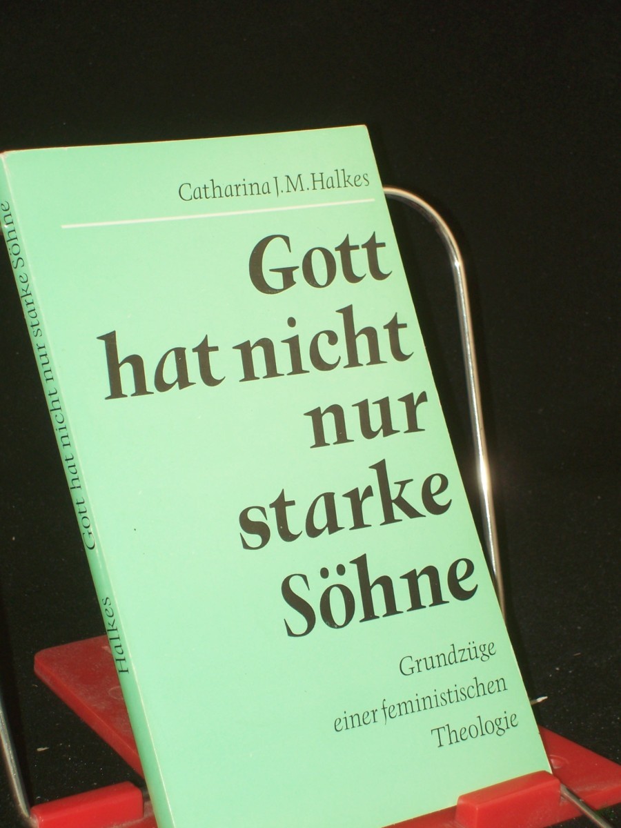 Artikelbild 1 des Artikels “Gott hat nicht nur starke Söhne : Grundzüge einer feministischen Theologie / Catharina J. M. Halkes. Ins Dt. übertr. von Ursula Krattiger-van Grinsven “