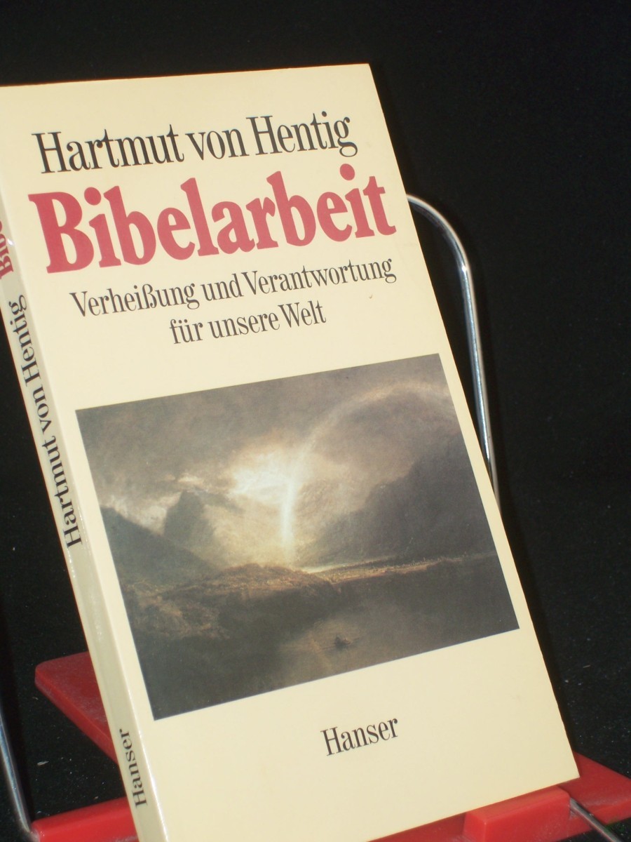 Product image 1 of the product “Bibelarbeit : Verheissung u. Verantwortung für unsere Welt / Hartmut von Hentig ”