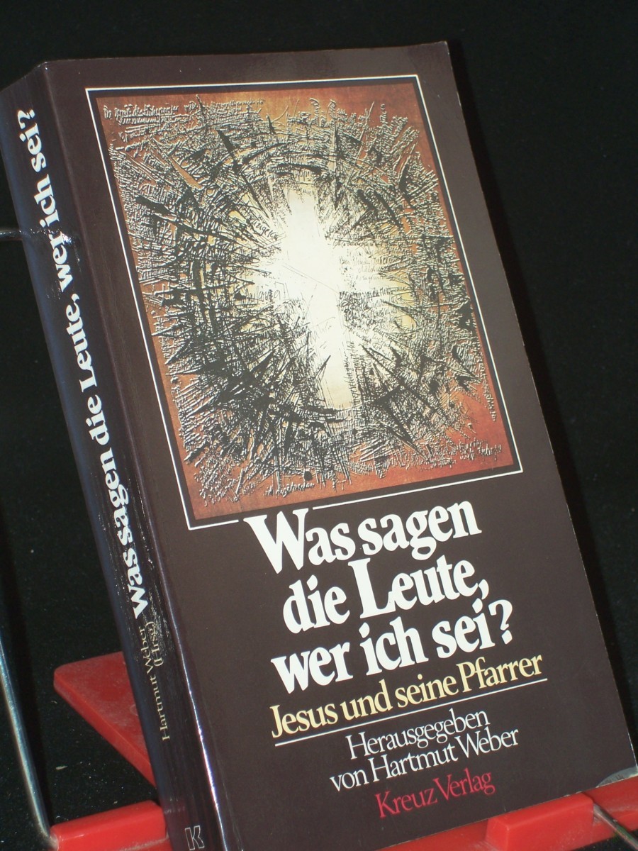 Artikelbild 1 des Artikels “Was sagen die Leute, wer ich sei? : Jesus u. seine Pfarrer / hrsg. von Hartmut Weber “