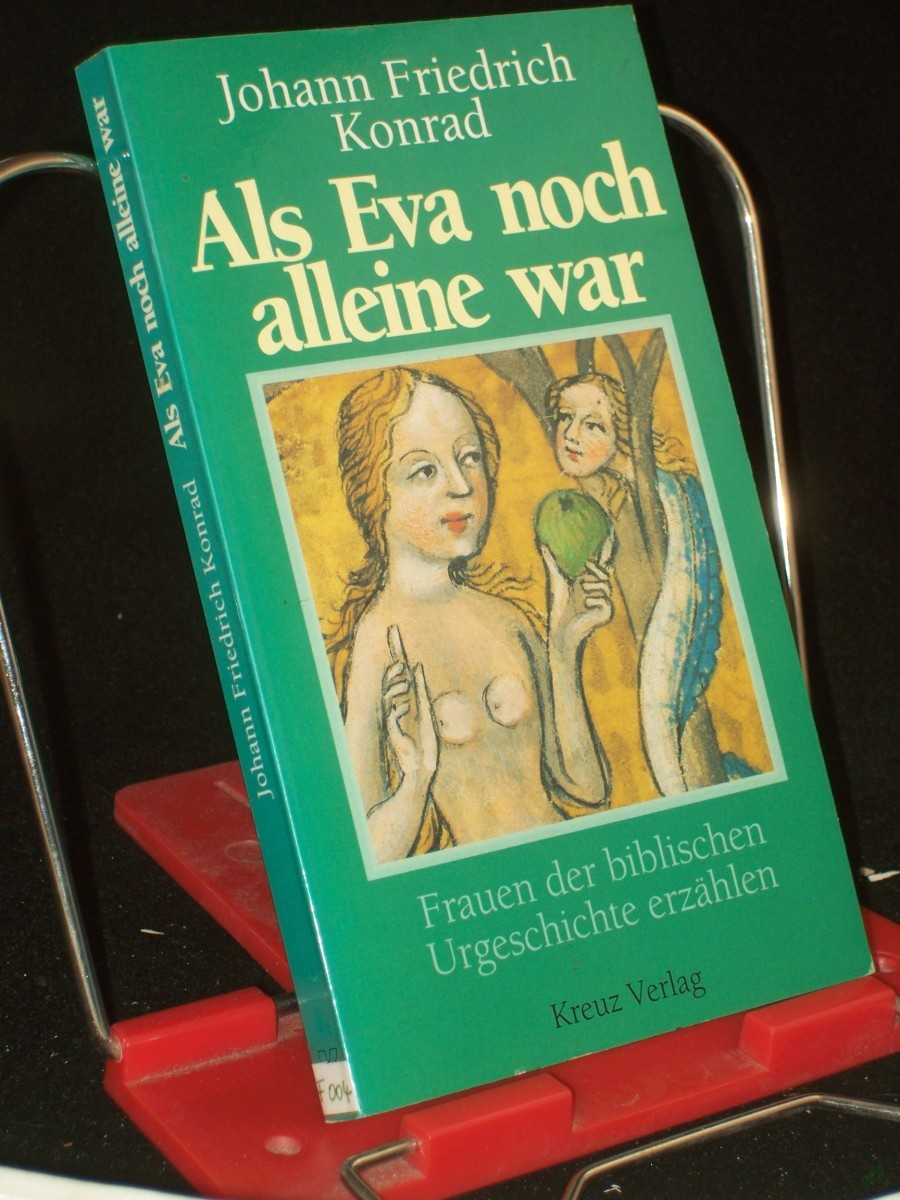 Product image 1 of the product “Als Eva noch alleine war : Frauen der biblischen Urgeschichte erzählen / Johann Friedrich Konrad ”