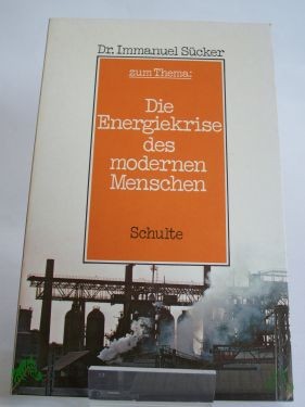 Product image 1 of the product “Die Energiekrise des modernen Menschen / Immanuel Sücker ”