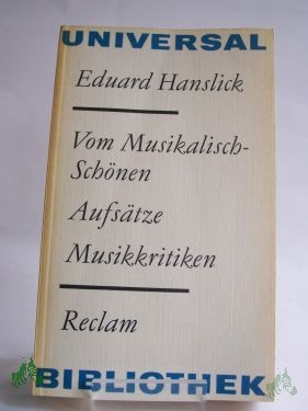 Product image 1 of the product “Vom Musikalisch-Schönen : Aufsätze, Musikkritiken / Eduard Hanslick. Hrsg. von Klaus Mehner ”