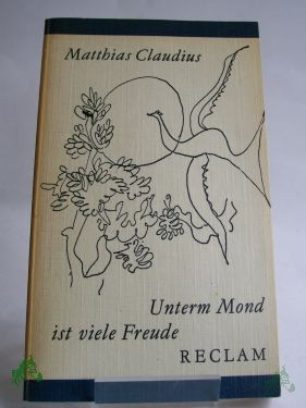 Product image 1 of the product “Unterm Mond ist viele Freude : Lyrik u. Prosa / Matthias Claudius. Hrsg. von Günter Albrecht ”
