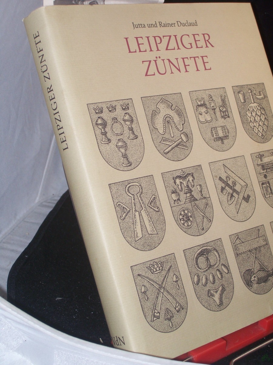 Product image 1 of the product “Leipziger Zünfte / Jutta und Rainer Duclaud. Fotos: Wolfgang Schönborn. Illustrationen: Hans-Ulrich Herold ”