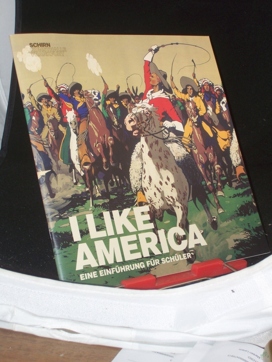Product image 1 of the product “I like America, Eine Einführung für Schüler zur Ausstellung I LIKE AMERICA - Fiktionen des Wilden Westens in der Schirn Kunsthalle Frankfurt vom 28. September 2006 bis 07. Januar 2007 ”
