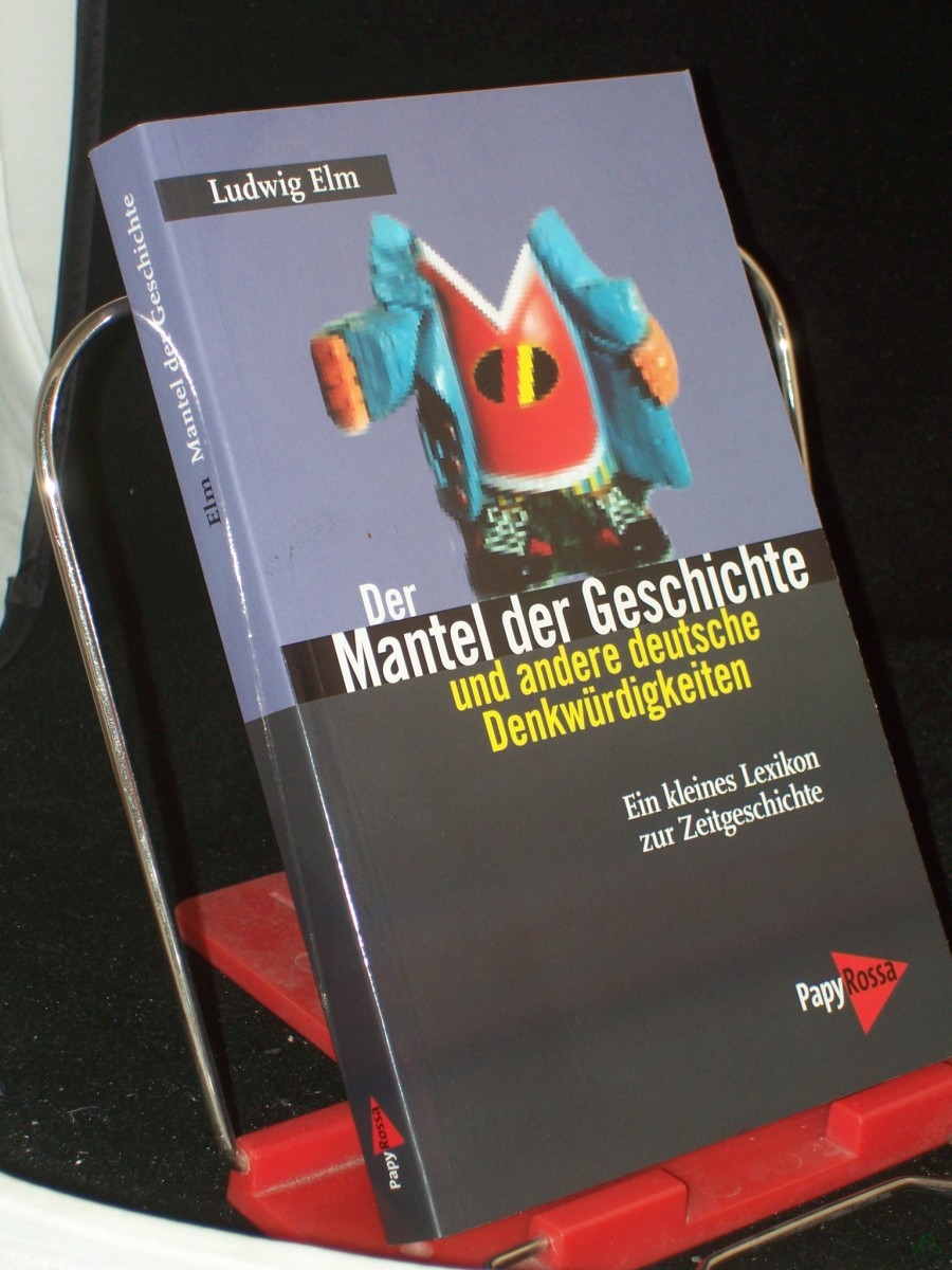 Artikelbild 1 des Artikels “Der Mantel der Geschichte und andere deutsche Denkwürdigkeiten : ein kleines Lexikon zur Zeitgeschichte / Ludwig Elm “