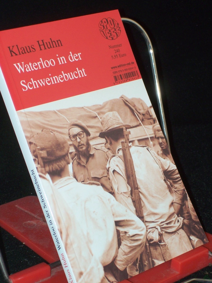 Product image 1 of the product “Waterloo in der Schweinebucht : zum 50. Jahrestag des Überfalls auf Kuba / Klaus Huhn ”