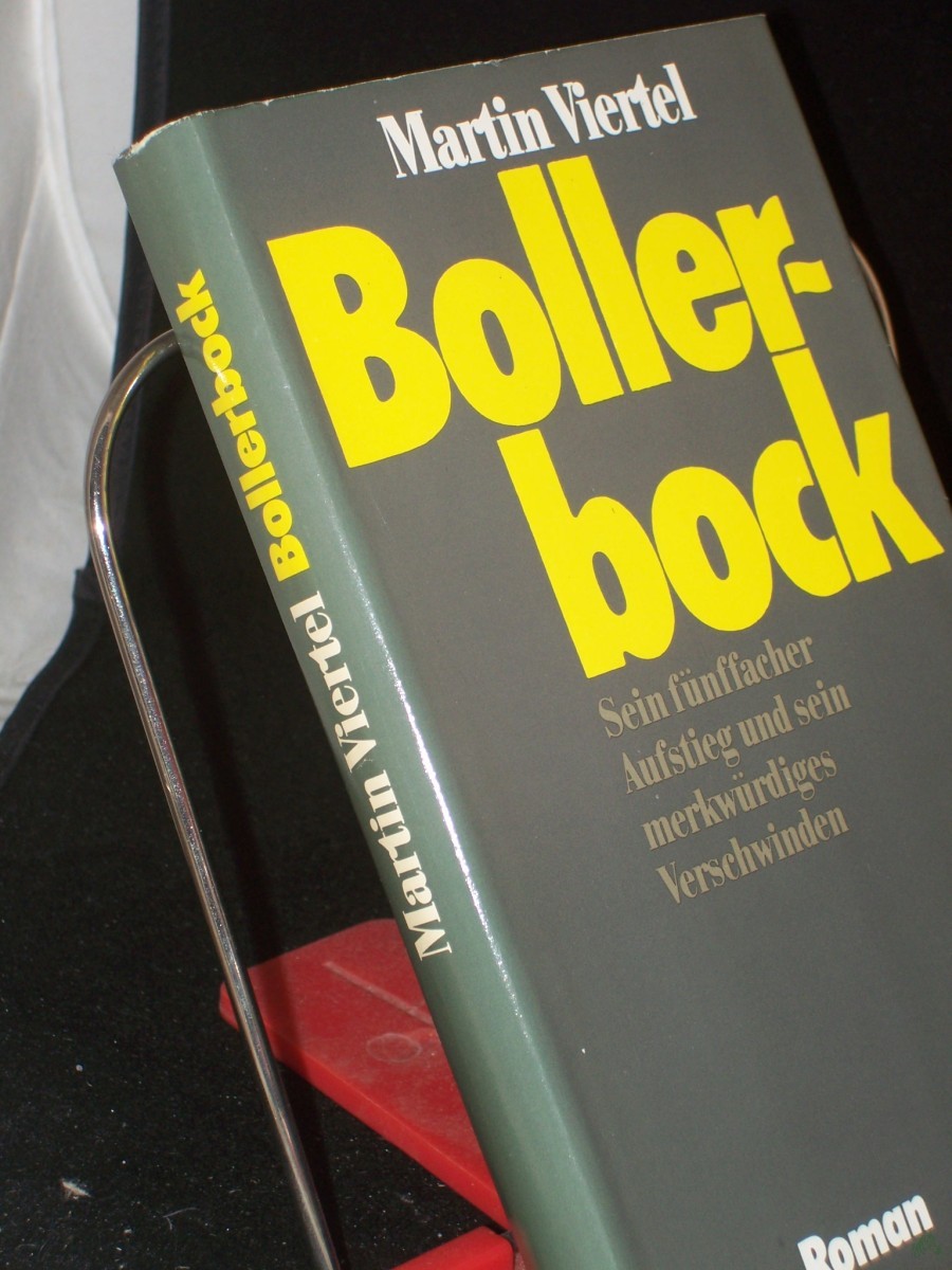 Artikelbild 1 des Artikels “Bollerbock : sein 5facher Aufstieg u. sein merkwürdiges Verschwinden ; Roman / Martin Viertel “