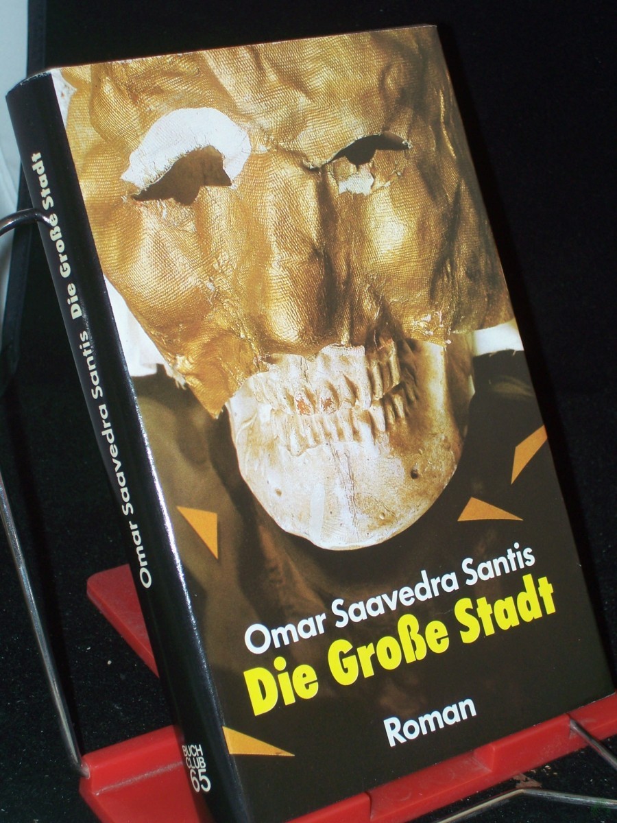 Product image 1 of the product “Die grosse Stadt : Roman / Omar Saavedra Santis. Ins Dt. übertr. von Leni López ”